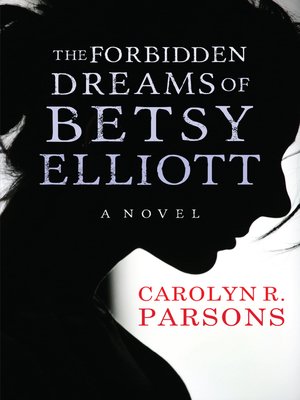 cover image of The Forbidden Dreams of Betsy Elliott